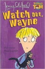 Watch Out, Wayne - Jenny Oldfield, Neal Layton