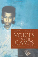 Voices from the Camps: Vietnamese Children Seeking Asylum - James M. Freeman, Nguyen Dinh Huu