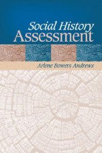 Social History Assessment - Arlene Bowers Andrews