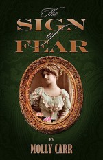 The Sign Of Fear The Adventures Of Mrs.Watson With A Supporting Cast Including Sherlock Holmes, Dr.Watson And Moriarty - Molly Carr