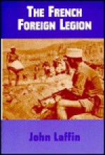 The French Foreign Legion - John Laffin