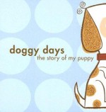 Doggy Days: The Story of My Puppy - Andrew Simmons, Melinda Beck