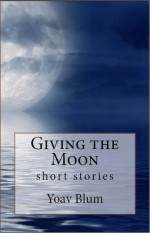 Giving the Moon - Yoav Blum