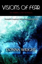 VISIONS OF FEAR-An Amber Cove Novella - Donna Wright