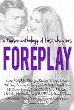 Foreplay: A Teaser Anthology of First Chapters - Kristen Hope Mazzola, Carter Ashby, Michelle Dare, Elise Black, Sarah M. Cradit, Josie Bordeaux, S. Simone Chavous, M.C. Cerny, Brittainy C. Cherry, L.B. Dunbar, Brittany Jo James, Danielle Jamie, A.D. Justice, Z.B. Heller, A.M. Madden, Brandy L Rivers, Evelyne Stone, Lis