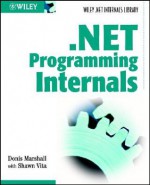 .Net Programming Internals (Project Management/Microsoft .Net) - Donis Marshall, Shawn Vita