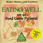 Eating Well: With the Food Guide Pyramid (Better Homes and Gardens) - Kristi Fuller