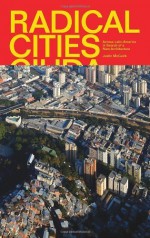 Radical Cities: Across Latin America in Search of a New Architecture by Justin McGuirk (2014) Hardcover - Justin McGuirk