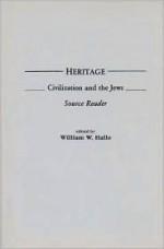 Heritage: Civilization and the Jews: Source Reader - William W. Hallo, Michael Stanislawski