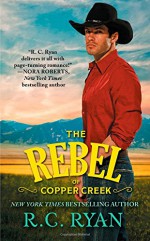 The Rebel of Copper Creek (Copper Creek Cowboys) - R.C. Ryan