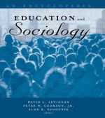 Education and Sociology: An Encyclopedia - David Levinson, Peter Cookson, Alan Sadovnik