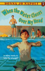 When the Water Closes Over My Head - Donna Jo Napoli, Nancy Poydar