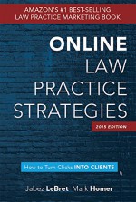 Online Law Practice Strategies: How to turn clicks into clients - Mark Homer, Jabez LeBret, Haley Moore, Jessica Schaffner