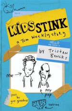 Kids Stink (A Tom Weekly Story) - Tristan Bancks