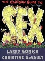 The Cartoon Guide to Sex - Larry Gonick, Christine DeVault