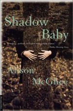 Shadow Baby - Alison McGhee