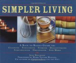 Simpler Living: Over 1,500 Ways to Simplify, Streamline, and Remake Your Life - Jeff Davidson, Mark Victor Hansen