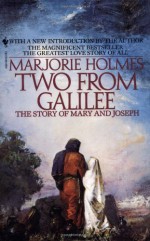 Two from Galilee: The Story of Mary and Joseph - Marjorie Holmes