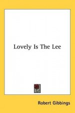 Lovely Is the Lee - Robert Gibbings