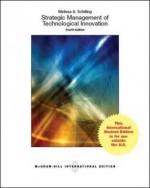 Strategic Management of Technological Innovation. Melissa A. Schilling - Melissa A Schilling