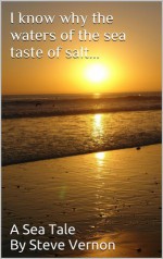I Know Why The Waters of the Sea Taste of Salt - Steve Vernon