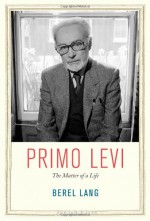 Primo Levi: The Matter of a Life - Berel Lang, Ariella Lang