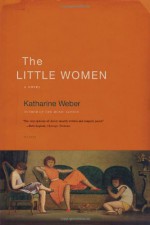 The Little Women - Katharine Weber