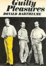 Guilty Pleasures - Donald Barthelme