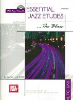 Essential Jazz Etudes... the Blues for Alto Sax [With CD] - Jack Wilkins