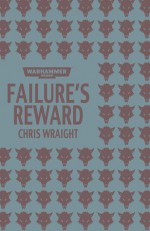 Failure's Reward - Chris Wraight