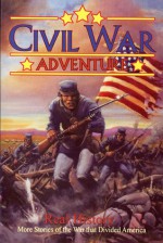 Civil War Adventure #2: Real History: More Stories of the War That Divided America - Chuck Dixon, Gary Kwapisz