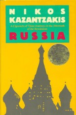 Russia: A Chronicle of Three Journeys in the Aftermath of the Revolution - Nikos Kazantzakis, Michael Antonakes, Thanasis Maskaleris