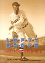 Lefty Grove: American Original - Jim Kaplan