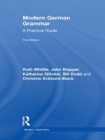 Modern German Grammar: A Practical Guide (Modern Grammars) - Ruth Whittle, John Klapper, Katharina Glöckel, Bill Dodd, Christine Eckhard-Black