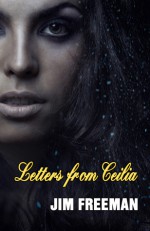 Letters from Ceilia - Jim Freeman