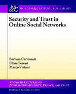 Security and Trust in Online Social Networks - Barbara Caminati, Elena Ferrari, Marcho Viviani