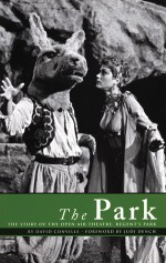 The Park: The Story of the Open Air Theatre in Regent's Park - David Conville, Judi Dench