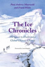 The Ice Chronicles - Lynn Margulis, Frank White, Paul Andrew Mayewski