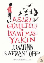 Aşırı Gürültülü ve İnanılmaz Yakın - Jonathan Safran Foer, Algan Sezgintüredi