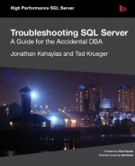 Troubleshooting SQL Server: A Guide for the Accidental DBA - Jonathan Kehayias, Ted Krueger, Gail Shaw, Paul Randal