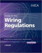 Guide to the IET Wiring Regulations: IET Wiring Regulations (BS 7671: 2008 Incorporating Amendment No. 1: 2011) - Darrell Locke, Electrical Contractors' Association