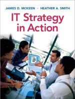 IT Strategy in Action - James D. McKeen, Heather Smith