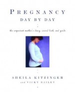 Pregnancy Day by Day - Sheila Kitzinger, Vicky Bailey