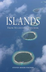 Islands: From Atlantis to Zanzibar - Steven Roger Fischer