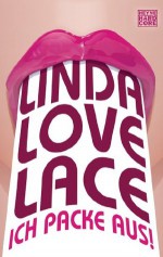 Ich packe aus! (German Edition) - Linda Lovelace, Juscha Zoeller