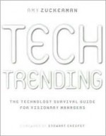 Tech Trending: A Visionary Guide to Controlling Your Technology Future - Amy Zuckerman, Stewart Cheifet