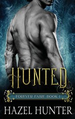 Hunted (Forever Faire Book One): A Fae Fantasy & Romance Novel (Volume 1) - Hazel Hunter