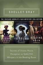 The Chicago World's Fair Mystery Trilogy: Secrets of Sloane House, Deception on Sable Hill, and Whispers in the Reading Room - Shelley Gray