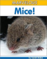 Marvelous Mice! Incredible Facts and Photos of Mice of Every Color, Shape, and Size! (Books for Children) - Sarah Blake, Educational Books for Kindle / Level 2 Readers