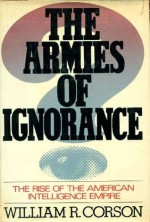 The Armies of Ignorance - William R. Corson